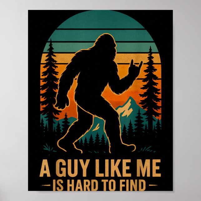 Poster A Guy Like Me Is Hard To Find Bigfoot Funny Hiking (Frente)
