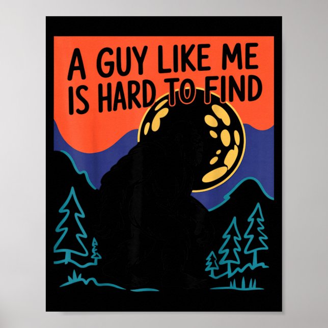 Poster A Guy Like Me Is Hard To Find Bigfoot Sasquatch Fu (Frente)