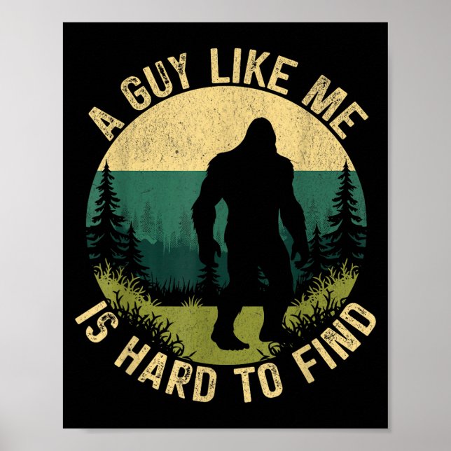 Poster A Guy Like Me Is Hard To Find, Funny Bigfoot  (Frente)