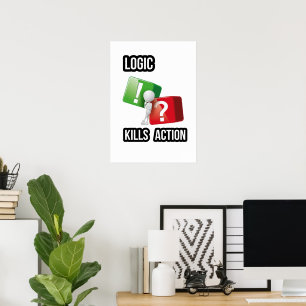 Poster "A lógica mata a ação" mentalidade de quem age, st
