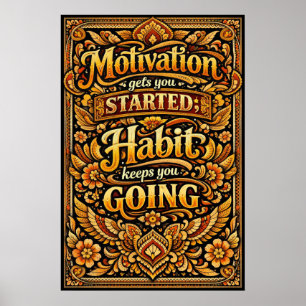 Poster A Motivação Te Faz Começar o Hábito Mantém Você Se