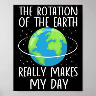 Poster A Rotação Da Terra Torna Meu Dia Engraçado Ciência