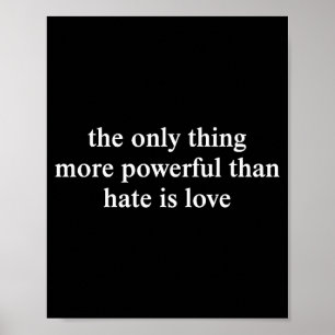 Poster A Única Coisa Mais Poderosa Do Que O Ódio É O Amor