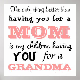 Poster A única coisa melhor do que ter você para uma mãe
