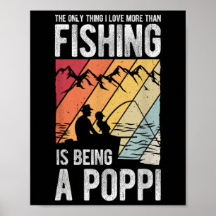 Poster A Única Coisa Que Eu Amo Mais Do Que Pescar É Ser