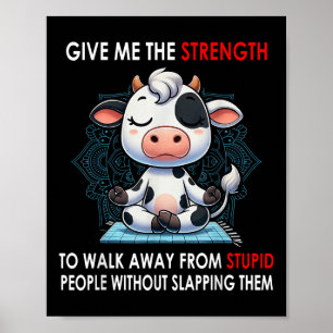 Poster A Vaca Dá-Me A Força Para Sair Do Estúpido.