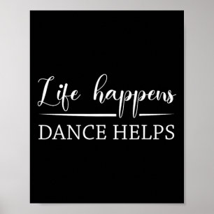 Poster A Vida Acontece Que A Dança Ajuda A Dançar O Dança