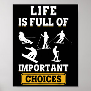 Poster A Vida É Cheia De Escolhas Importantes Esqui Esqui