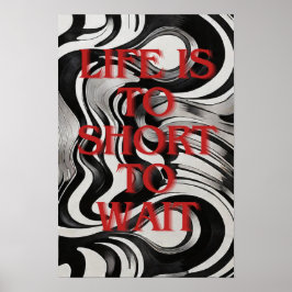 Poster A vida é curta de esperar, automotivação