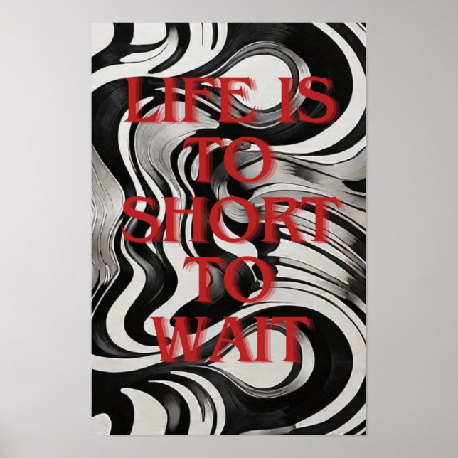 Poster A vida é curta de esperar, automotivação (Frente)
