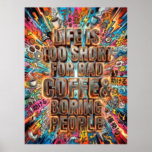 Poster a vida é curta demais para café ruim e pessoas cha