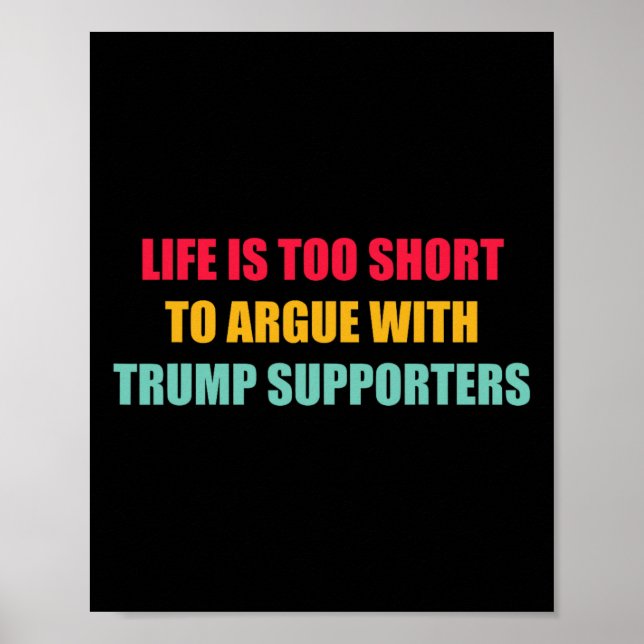 Poster A Vida É Curta Demais Para Discutir Com Apoiadores (Frente)