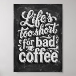 Poster a vida é curta demais para um café ruim