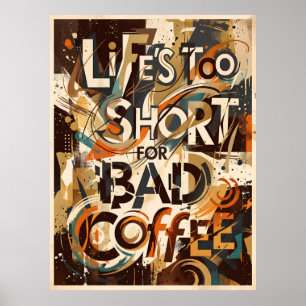 Poster a vida é curta demais para um café ruim