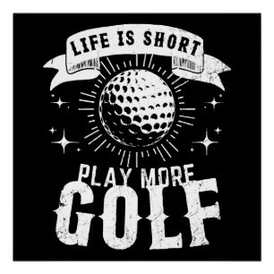 Pôster A vida é curta. Jogue mais golfe