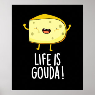 Poster A Vida É Gouda Funny Positive Cheese Pun Dark BG