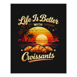 Pôster A Vida É Melhor Com Croissants