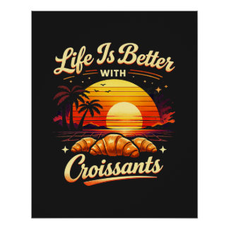 Pôster A Vida É Melhor Com Croissants