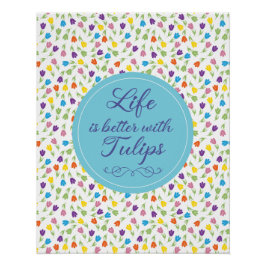 Pôster A vida é melhor com Tulipas - Padrão colorido