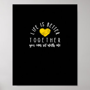 Poster A Vida É Melhor Juntos Você Pode Sentar Comigo Com