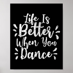 Poster A Vida É Melhor Quando Você Dança Dançando Dançari