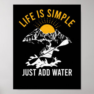 Poster A Vida É Simples Apenas Adicionar Água Kayak White