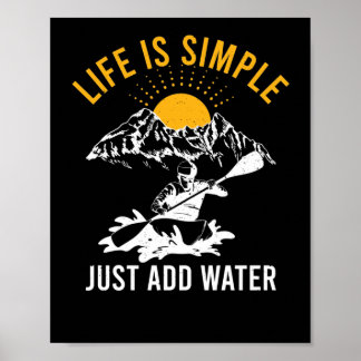 Poster A Vida É Simples Apenas Adicionar Água Kayak White