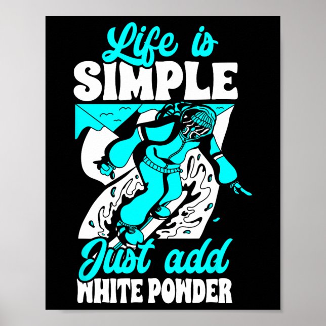 Poster A Vida É Simples Apenas Adicionar Snowboard De Pó  (Frente)