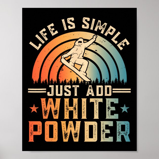 Poster A Vida É Simples Apenas Adicionar Snowboard De Pó  (Frente)