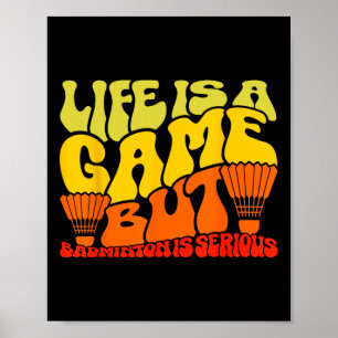 Poster A Vida É Um Jogo Mas Dminton É Sério 11