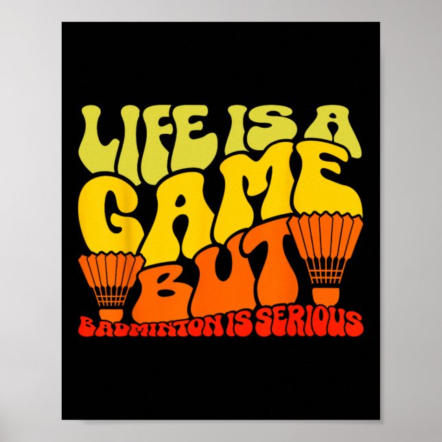 Poster A Vida É Um Jogo Mas Dminton É Sério 11 (Frente)