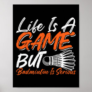 Poster A Vida É Um Jogo Mas Dminton É Sério 8
