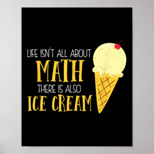 Poster A Vida Não É Sobre Matemática Também Há Sorvetes