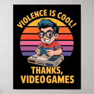 Poster A Violência É Legal Graças Aos Video Games Engraça