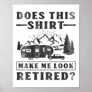 Poster Acampamento Esta Camisa Me Faz Parecer Aposentado