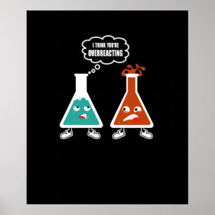 Poster Acho que estás a exagerar - Química de Nerd engraç