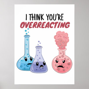 Poster Acho que você está exagerando - Química Engraçada