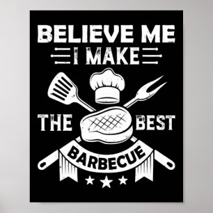 Poster Acredite Que Eu Faço O Melhor Churrasco De Churras
