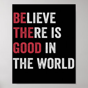 Poster Acredite que há o que há de bom no mundo motivacio