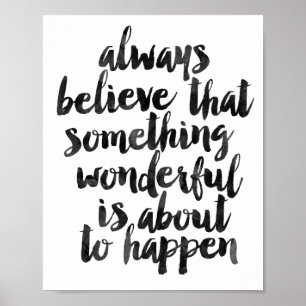 Pôster Acredite sempre que algo maravilhoso…
