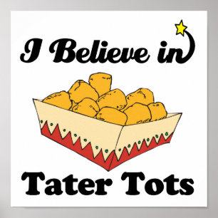 Poster acredito em tater tots
