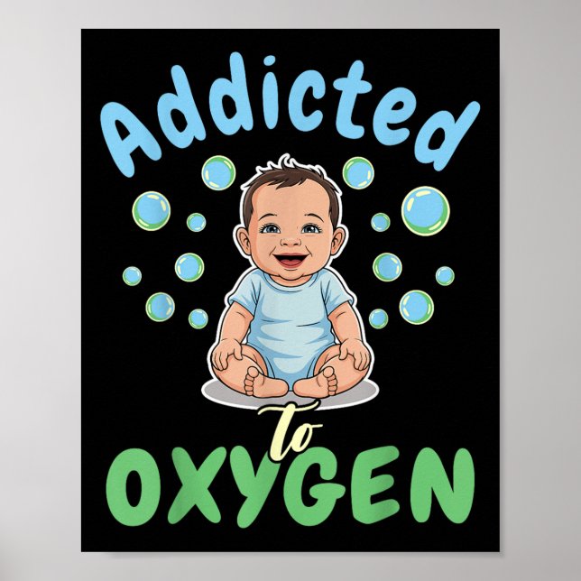 Poster Addicted To Oxygen Baby Funny Bubbles Quote Gift  (Frente)
