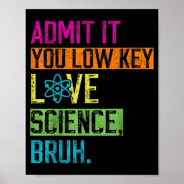 Poster Admit It You Low Key Love Science Bruh Funny Scien (Frente)