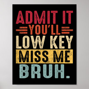 Poster Admita-O Lowkey Sente Minha Falta Bruh No Último D