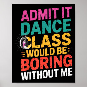 Poster Admita que a aula de dança seria chata sem mim, en