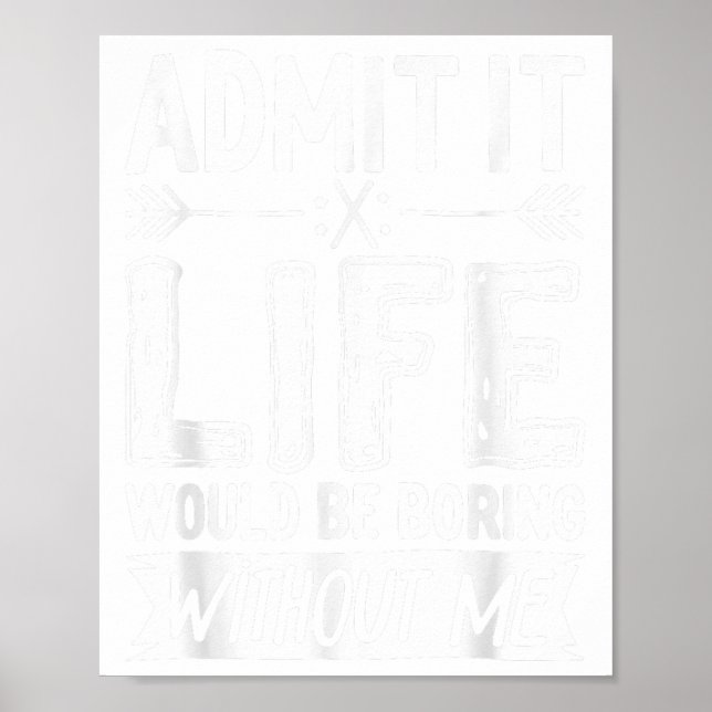 Poster Admita Que A Vida Seria Chata Sem Me Divertir. (Frente)