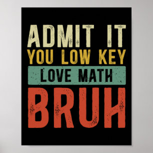 Poster Admita, você ama matemática em segredo, cara, mate