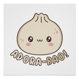 Pôster Adora-Bao Cute Kawaii Bao Dumpling Pun Lover