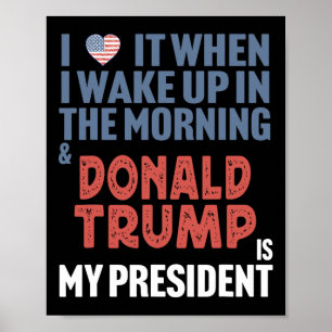 Poster Adoro Quando Acordar De Manhã Donald Trump
