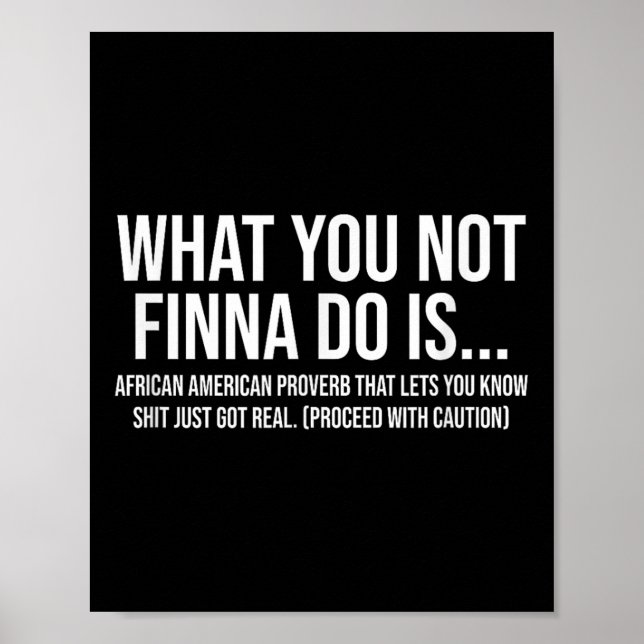 Poster African-american Phrase Sarcasm What You Not Finna (Frente)